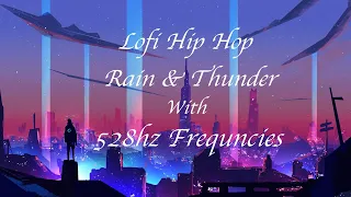 Lofi Hip Hop | Rain & Thunder | 528hz Frequencies