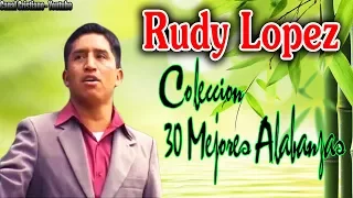 Rudy Lopez / Coleccion 30 Mejores Alabanzas