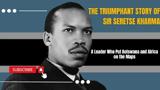 The Triumphant Story of Seretse Khama │ Botswana's First President