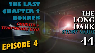 THE LONG DARK STORY REDUX EPISODE 4 🥶 DONNER Chapter Episode 4 Ending + Credits #44 (TEMPORARY END)