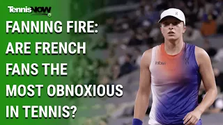 Fanning Fire: Are French Fans the Most Obnoxious in Tennis?
