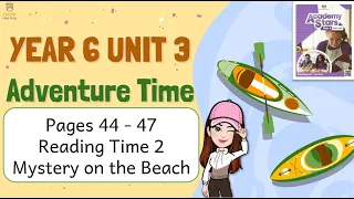 【Year 6 Academy Stars】Unit 3 | Reading Time 2 | Mystery on the Beach | Pages 44-46
