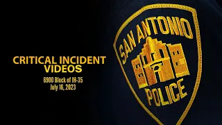 San Antonio Police Department Critical Incident Video Release: 6900 Block of IH-35