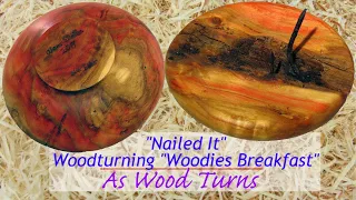 Nailed It - Woodturning "Woodies Breakfast"