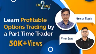 Learn Profitable Options Trading by a Part Time Trader #Face2Face with Gourav Nayak