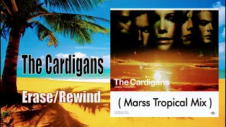 The Cardigans - Erase / Rewind      ( Marss Tropical Mix )