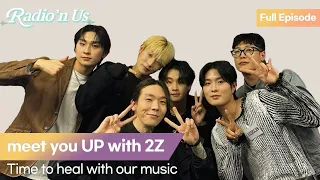 meet you UP with 2Z . Time to heal with our music