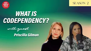 What is Codependency? With Priscilla Gilman | Season 2; Ep 23