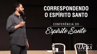 Correspondendo o Espírito Santo // Conferencia do Espírito Santo // Casa de Deus