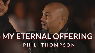 My Eternal Offering ft. Tamela Hairston (Official Live Video Recording) - Phil Thompson