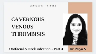 CAVERNOUS  VENOUS THROMBOSIS -OROFACIAL AND NECK INFECTION