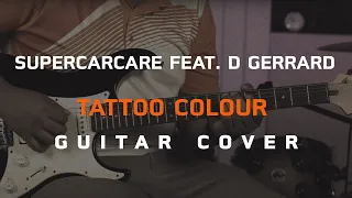 SuperCarCare feat. D GERRARD - TATTOO COLOUR [Guitar Cover][Skill Zource]