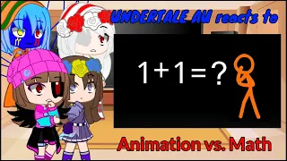 UNDERTALE AU reacts to Animation vs. Math