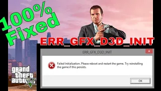 How to fix ERR GFX D3D INIT error in GTA 5 (GTA V) 100% Fixed