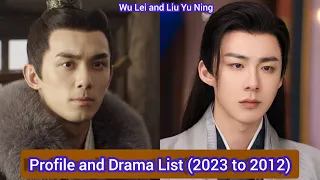 Wu Lei (Leo Wu) and Liu Yu Ning | Profile and Drama List (2023 to 2012)