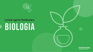 Lezioni Aperte Testbusters - Biologia (Test Medicina 2023)