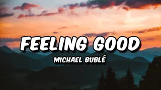 Feeling Good - Michael Bublé (Lyrics)