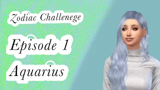 Sims 4 Zodiac Challenge Episode One ~ Aquarius