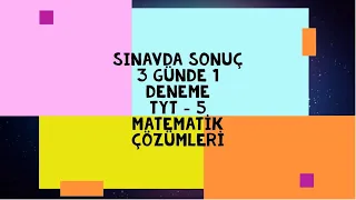 SINAVDA SONUÇ - 3 GÜNDE 1 DENEME - TYT 5 MAT. ÇÖZÜMLERİ