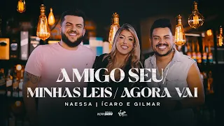 Naessa - Amigo Seu / Minhas Leis / Agora Vai Part. Ícaro e Gilmar - Pot-pourri