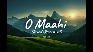 O Maahi (Slowed + Reverb) | Pritam, Arijit Singh | Dunki | MPD Lofi