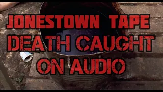 Death Caught on Audio- Jonestown Full Audio