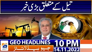 Geo News Headlines 10 PM - Big News regarding Oil! | 14 November 2022
