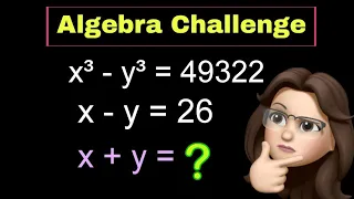 The Algebra Challenge:  A Nice Algebra Problem | Find the Value of x + y