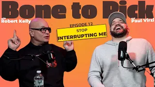Ep 12- Stop Interrupting me! | Robert Kelly & Paul Virzi