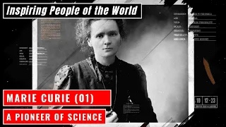 Marie Curie (001) - A Pioneer of Science