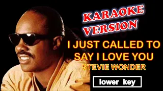 I JUST CALLED TO SAY I LOVE YOU by Stevie Wonder - Karaoke Version, Lower Key