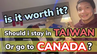 Stay in TAIWAN or Go to CANADA? #BUHAYCANADA #OFWCANADA #CANADALIFE🇨🇦