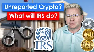 Unreported Crypto? - What Will The IRS Do?...