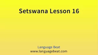 Learn Setswana  : Lesson 16  - Setswana  Phrases for Beginners