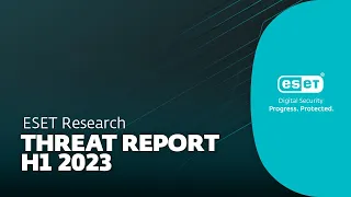 ESET Threat Report H1 2023 - Webinar