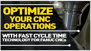 Optimize Your CNC Machining with FANUC’s Fast Cycle Time Technology
