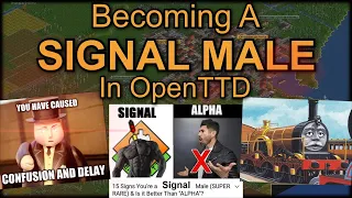 Becoming a SIGNAL MALE in OpenTTD