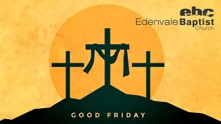 Edenvale Baptist Church - Good Friday Service 10 April 2020