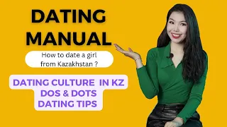 We (seriously) need to talk about DATING MANUAL: How to date a girl from Kazakhstan?