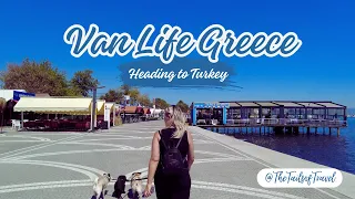 Van Life Greece - Crossing the Border Into Turkey