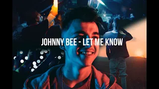 Johnny Bee - Let Me Know [Official Music Video]