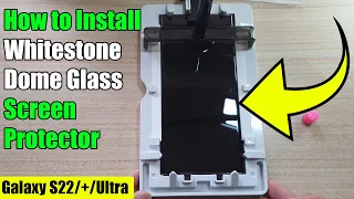 How to Install Whitestone Dome Glass Screen Protector on the Galaxy S22 Ultra