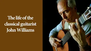 The life of the classical guitarist John Williams