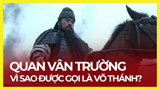 QUAN VÂN TRƯỜNG VÌ SAO ĐƯỢC THỜ NHƯ VÕ THÁNH?