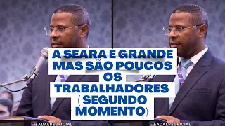 A seara é grande mas são poucos os trabalhadores ( segundo momento) - PR. OSIEL GOMES