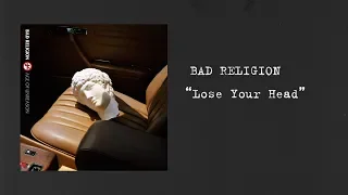 Bad Religion - "Lose Your Head" (Lyric Video)