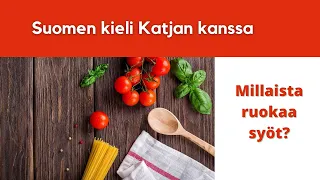 Millaista ruokaa syöt? | Suomen kieli Katjan kanssa