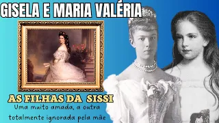 GISELA E MARIA VALÉRIA DE HABSBURGO - As filhas da imperatriz SISSI #sissi #biografia #historia