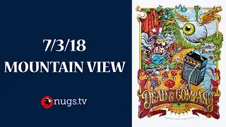 Dead & Company: Live from Mountain View 7/3/18 Set I Opener