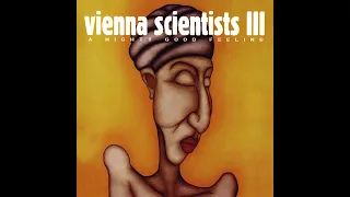 Vienna Scientists III - A Mighty Good Feeling (2000)